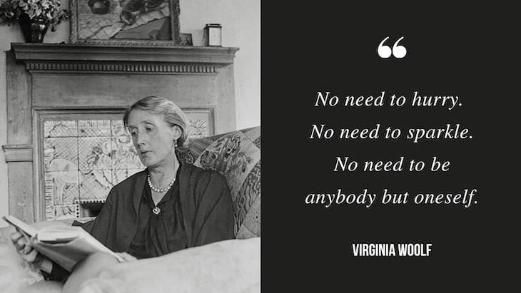 woolf quote no need to hurry, no need to sparke, no need to be anybody but yourself