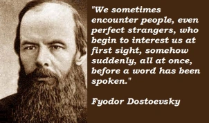 dostoevsky's quote on human's strange responses towards some strangers 